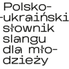 Polsko-ukraiński słownik młodzieżowy!