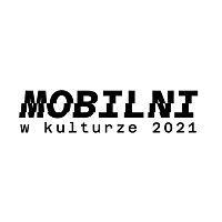 Mobilni w Kulturze 2021
