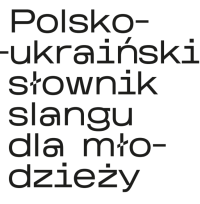 Polsko-ukraiński słownik młodzieżowy!