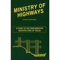 Ministry of Highways. A guide to a performative architecture of Tbilisi