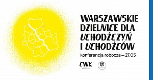 WARSZAWSKIE DZIELNICE DLA UCHODŹCZYŃ I UCHODŹCÓW