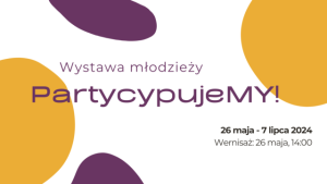 PartycypujeMY - wystawa i warsztaty!