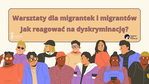 Jak reagować na dyskryminację? - warsztaty dla migrantów i migrantek